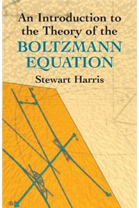 An Introduction to the Theory of the Boltzmann Equation