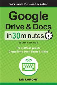 Google Drive and Docs in 30 Minutes (2nd Edition)