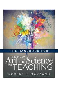 The Handbook for the New Art and Science of Teaching