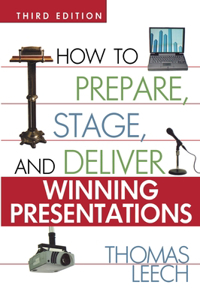 How to Prepare, Stage, and Deliver Winning Presentations