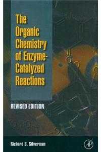 Organic Chemistry of Enzyme-Catalyzed Reactions, Revised Edition