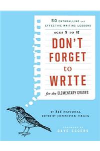 Don't Forget to Write for the Elementary Grades