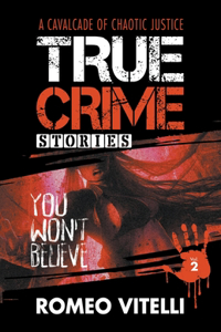 True Crime Stories You Won't Believe