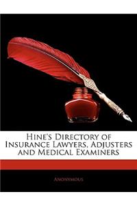 Hine's Directory of Insurance Lawyers, Adjusters and Medical Examiners