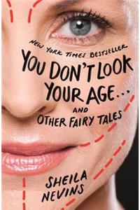 You Don't Look Your Age...and Other Fairy Tales