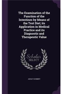 The Examination of the Function of the Intestines by Means of the Test Diet; its Application in Medical Practice and its Diagnostic and Therapeutic Value