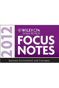 Wiley CPA Exam Review Focus Notes 2012, Business Environment and Concepts