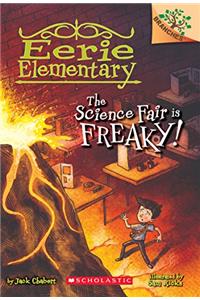 The Science Fair is Freaky! A Branches Book (Eerieelementary #4)