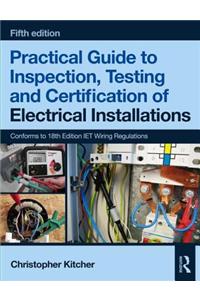 Practical Guide to Inspection, Testing and Certification of Electrical Installations