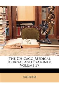 The Chicago Medical Journal and Examiner, Volume 37