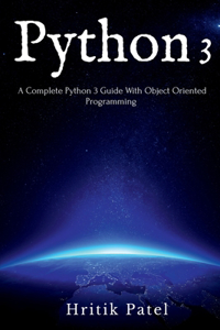 Python 3: A Complete Guide For Beginners to Intermediate.