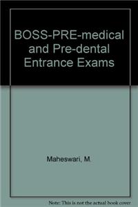 Boss-Pre-Medical & Pre Dental Ent.Exam