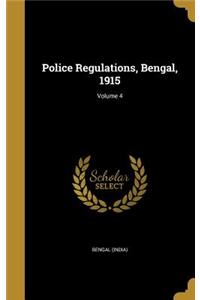 Police Regulations, Bengal, 1915; Volume 4