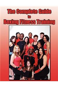 The Complete Guide to Boxing Fitness Training