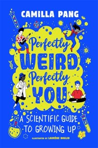 Perfectly Weird, Perfectly You: A Scientific Guide to Growing Up