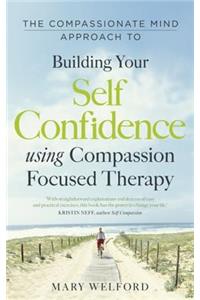 The Compassionate Mind Approach to Building Self-Confidence