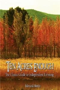 Ten Acres Enough