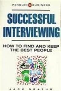 Successful Interviewing: How to Find and Keep the Best People (Business Library)