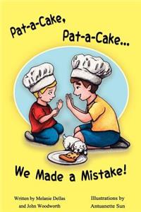 Pat-A-Cake, Pat-A-Cake... We Made A Mistake!