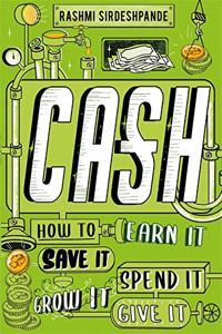 Cash: How to Earn It, Save It, Spend It, Grow It, Give It