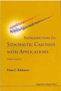 Introduction to Stochastic Calculus with Applications