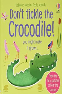 Don't Tickle the Crocodile! (Touchy-feely sound books)