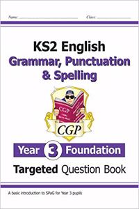 New KS2 English Targeted Question Book: Grammar, Punctuation & Spelling - Year 3 Foundation