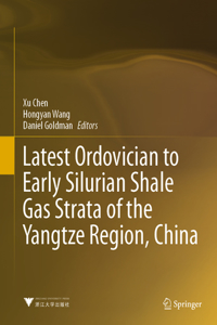 Latest Ordovician to Early Silurian Shale Gas Strata of the Yangtze Region, China