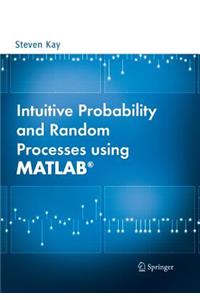 Intuitive Probability and Random Processes Using Matlab(r)