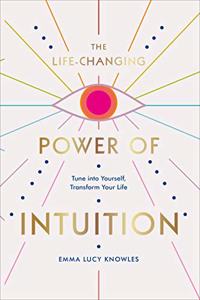 The Life-Changing Power of Intuition