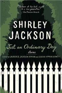 Just an Ordinary Day: The Uncollected Stories of Shirley Jackson