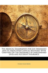 The Medical Examination for Life Insurance and Its Associated Clinical Methods