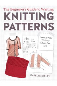 The Beginner's Guide to Writing Knitting Patterns