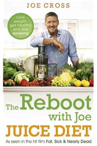 The Reboot with Joe Juice Diet - Lose Weight, Get Healthy and Feel Amazing