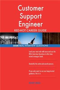 Customer Support Engineer RED-HOT Career Guide; 2528 REAL Interview Questions