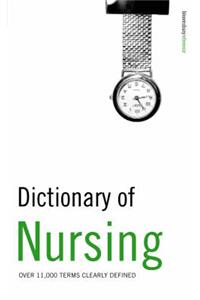 Dictionary of Nursing: Over 11, 000 Terms Clearly Defined