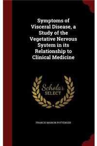 Symptoms of Visceral Disease, a Study of the Vegetative Nervous System in its Relationship to Clinical Medicine