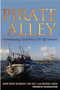 Pirate Alley: Commanding Task Force 151 Off Somalia