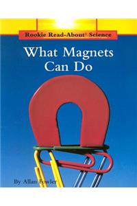 What Magnets Can Do (Rookie Read-About Science: Physical Science: Previous Editions)