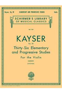 Heinrich Ernst Kayser: 36 Elementary and Progressive Studies, Complete, Op. 20