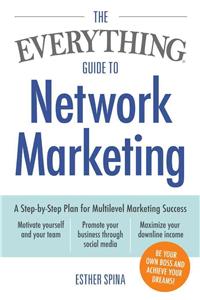 The Everything Guide to Network Marketing