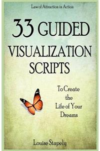 33 Guided Visualization Scripts to Create the Life of Your Dreams