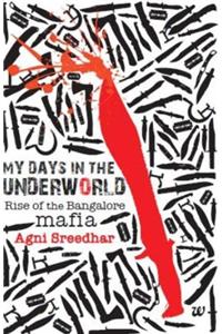 My Days In The Underworld: Rise Of The Bangalore Mafia