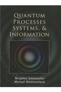 Quantum Processes Systems, and Information