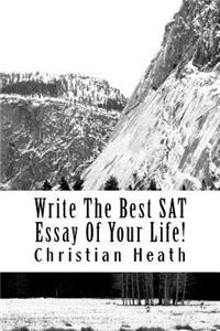 Write The Best SAT Essay Of Your Life!