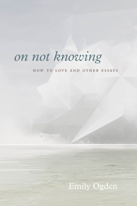 On Not Knowing