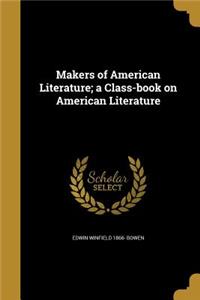 Makers of American Literature; a Class-book on American Literature