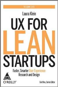 Ux For Lean Startups Faster, Smarter User Exprience Research And Design