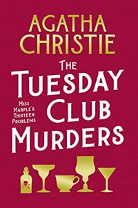 The Tuesday Club Murders: Miss Marple?s Thirteen Problems