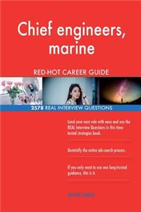 Chief engineers, marine RED-HOT Career Guide; 2578 REAL Interview Questions